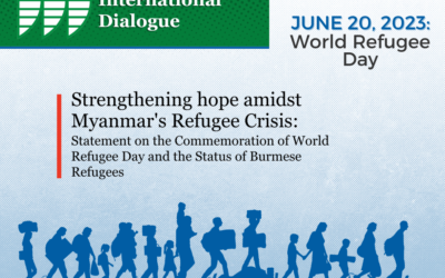 STRENGTHENING HOPE AMIDST MYANMAR’s REFUGEE CRISIS: Statement of the Initiatives for International Dialogue on the Commemoration of World Refugee Day and the Status of Burmese Refugees
