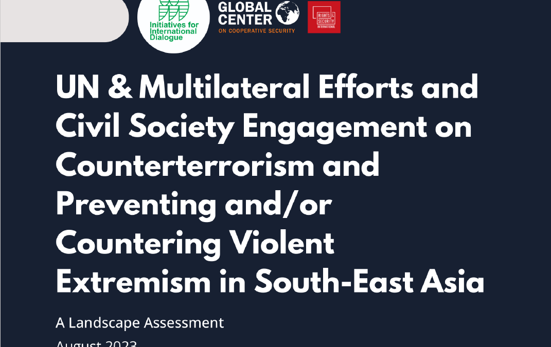 UN & Multilateral Efforts and Civil Society Engagement on Counterterrorism and Preventing and/or Countering Violent Extremism in South-East Asia: A Landscape Assessment